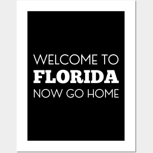 Welcome to florida now go home Posters and Art